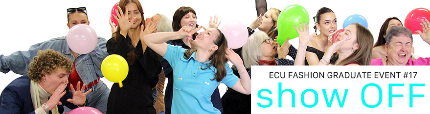 ECUs School of Arts and Humanities - Fashion Graduate Exhibition 'Show Off'